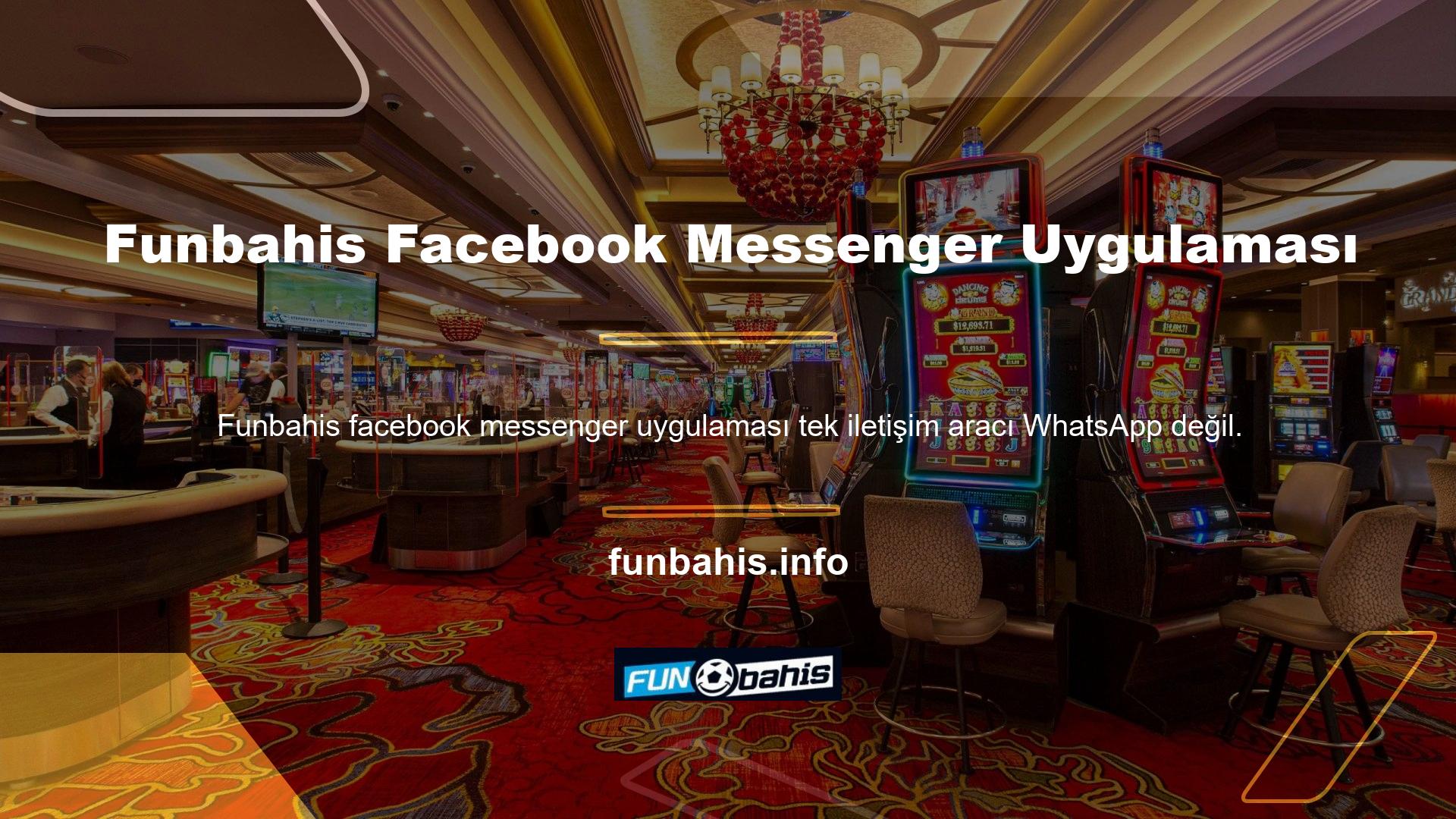 Funbahis Facebook Messenger uygulaması da çok iyi biliniyor